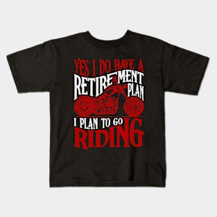 My retirement plan motorcycling Kids T-Shirt